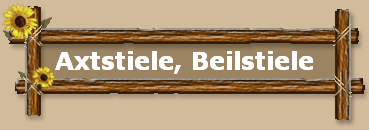 Axtstiele, Beilstiele