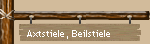 Axtstiele, Beilstiele