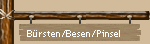 B�rsten/Besen/Pinsel